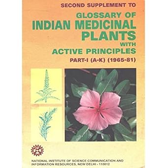 SECOND SUPPLEMENT TO GLOSSARY OF INIDAN MEDICINAL PLANTS WITH ACTIVE PRINCIPLESS PART -I