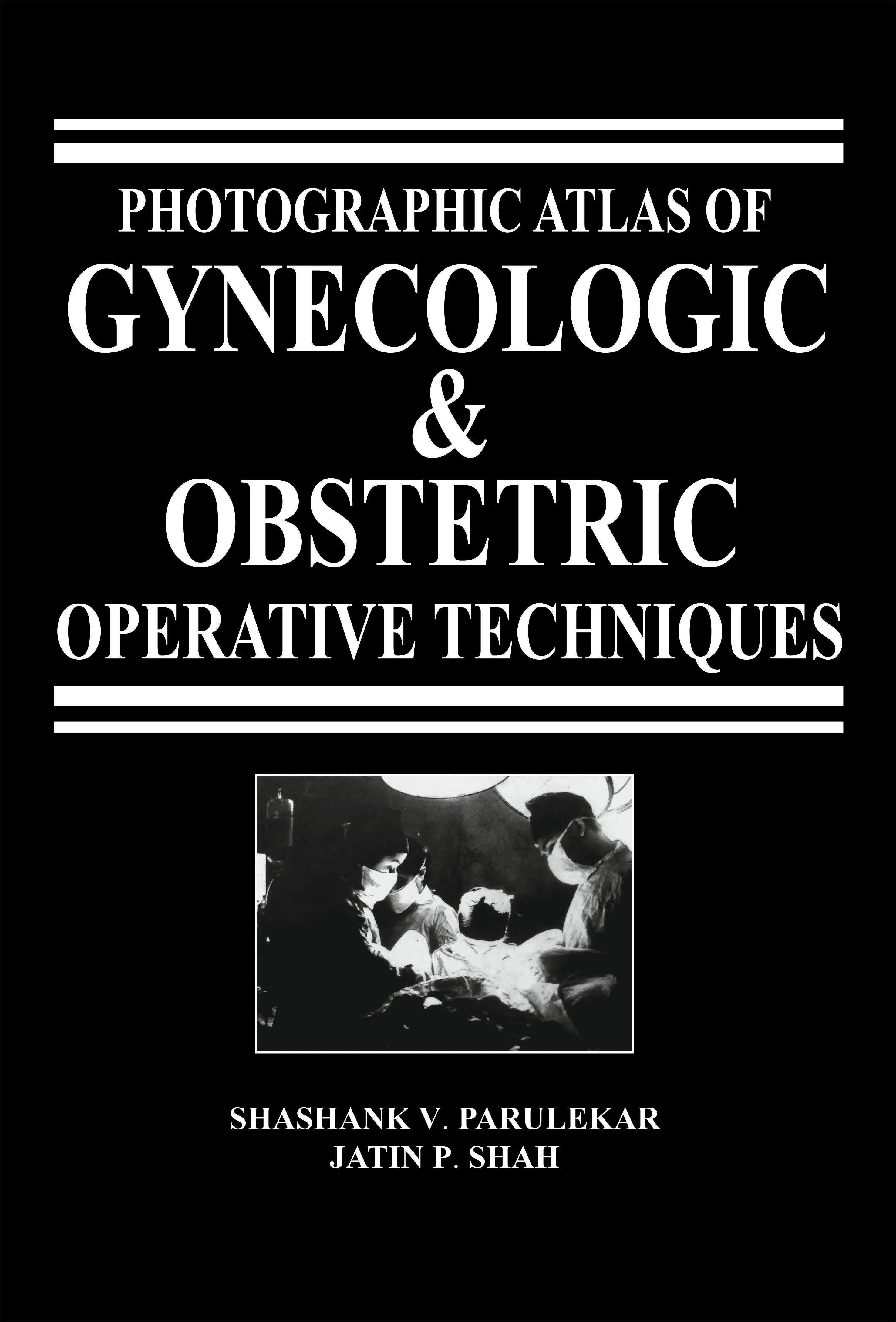 Photographic Atlas Of Gynecologic & Obstetric Operative Techniques