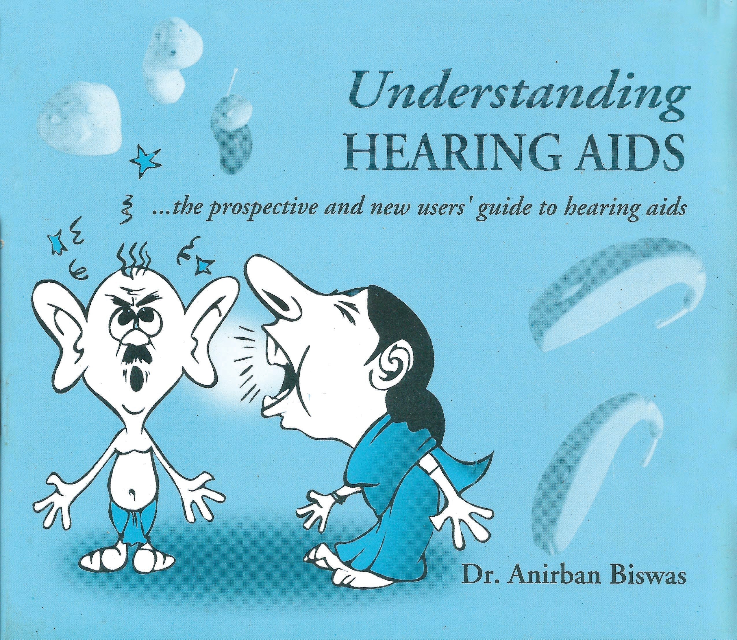 Understanding Hearing Aids…The Prospective And New Users’ Guide To Hearing Aids