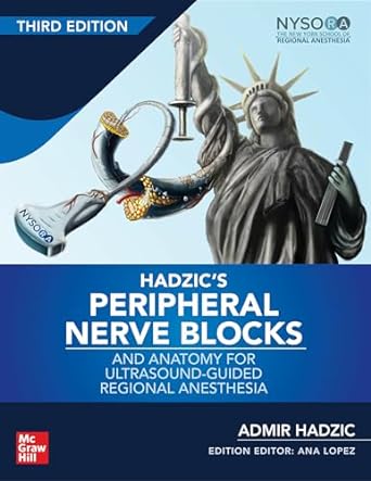 Hadzic's Peripheral Nerve Blocks and Anatomy for Ultrasound-Guided Regional Anesthesia-3E