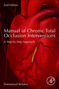 Manual of Chronic Total Occlusion Interventions A StepbyStep Approach 2Ed.