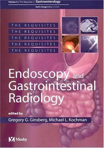 ENDOSCOPY AND GASTROINTESTINAL RADIOLOGY: THE REQUISITES