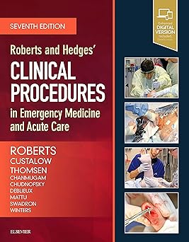 Roberts and Hedges’ Clinical Procedures in Emergency Medicine and Acute Care -7E