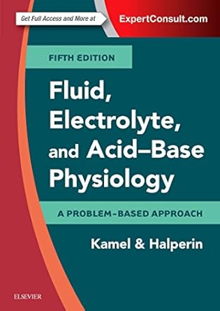 Fluid, Electrolyte and Acid-Base Physiology: A Problem-Based Approach - 5E