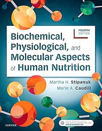 Biochemical, Physiological, and Molecular Aspects of Human Nutrition -4E