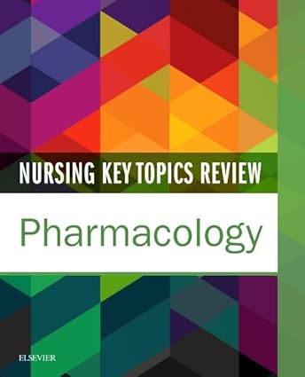 Nursing Key Topics Review: Pharmacology -1E