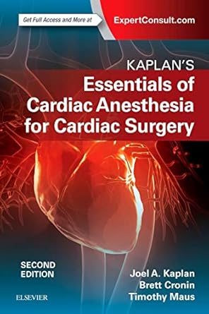 Kaplan’s Essentials of Cardiac Anesthesia - 2E