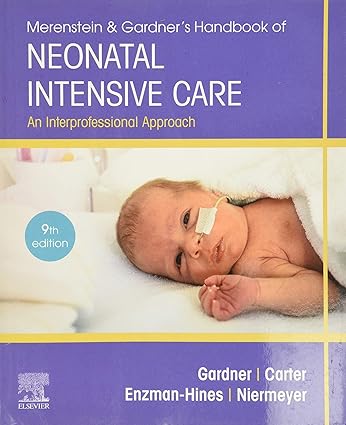 Merenstein & Gardner's Handbook of Neonatal Intensive Care: An Interprofessional Approach - 9E