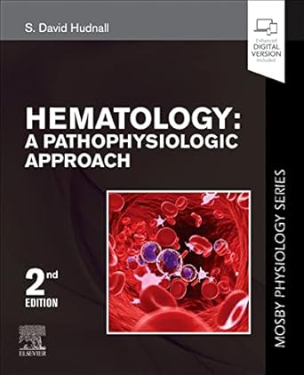 Hematology: A Pathophysiologic Approach (Mosby Physiology Series) - 2E