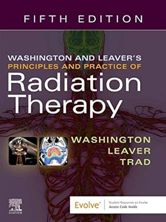 Washington & Leaver’s Principles and Practice of Radiation Therapy - 5E