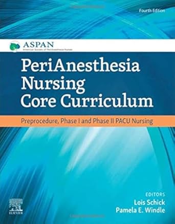 PeriAnesthesia Nursing Core Curriculum: Preprocedure, Phase I and Phase II PACU Nursing - 4E