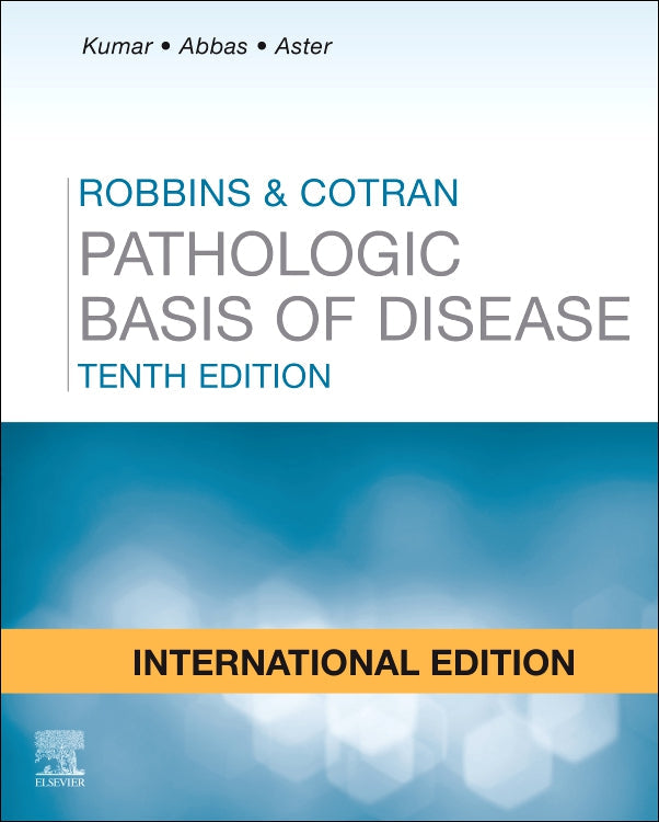 Robbins and Cotran Pathologic Basis of Disease International Edition, 10e