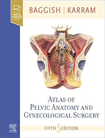 Atlas of Pelvic Anatomy and Gynecologic Surgery-5E