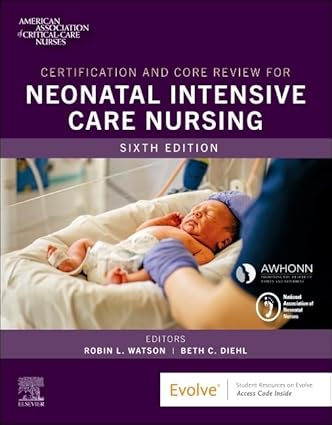 Certification and Core Review for Neonatal Intensive Care Nursing-6E