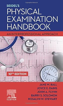 Seidel's Physical Examination Handbook: An Interprofessional Approach - 10E