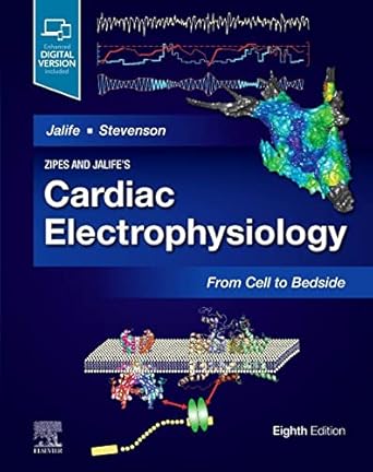 Zipes and Jalife's Cardiac Electrophysiology: From Cell to Bedsid - 8E