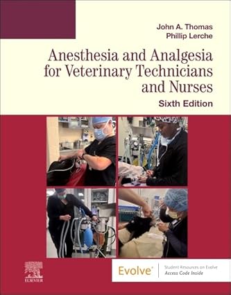 Anesthesia and Analgesia for Veterinary Technicians and Nurses -6E