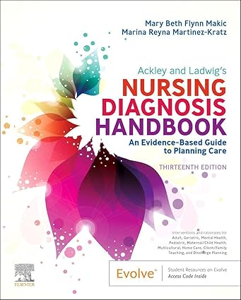 Ackley and Ladwig’s Nursing Diagnosis Handbook: An Evidence-Based Guide to Planning Care - 13E