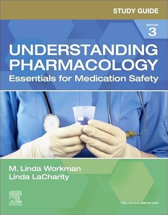 Study Guide for Understanding Pharmacology: Essentials for Medication Safety - 3E