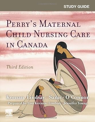 Study Guide for Perry’s Maternal Child Nursing Care in Canada-3E