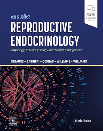 Yen & Jaffe's Reproductive Endocrinology: Physiology, Pathophysiology, and Clinical Management-9E