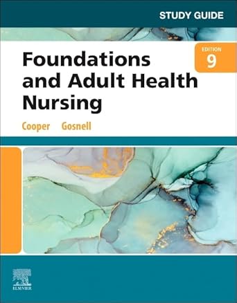 Study Guide for Foundations and Adult Health Nursing-9E