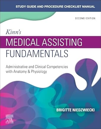 Study Guide for Kinn's Medical Assisting Fundamentals: Administrative and Clinical Competencies with Anatomy & Physiology - 1E