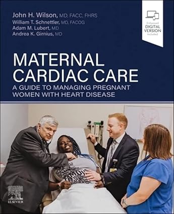 Maternal Cardiac Care: A Guide to Managing Pregnant Women with Heart Disease - 1E