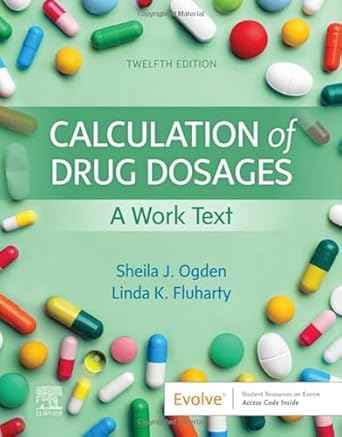 Calculation of Drug Dosages: A Work Text - 12E