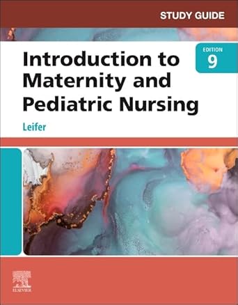 Study Guide for Introduction to Maternity and Pediatric Nursing-9E