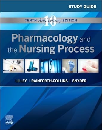 Study Guide for Pharmacology and the Nursing Process-10E