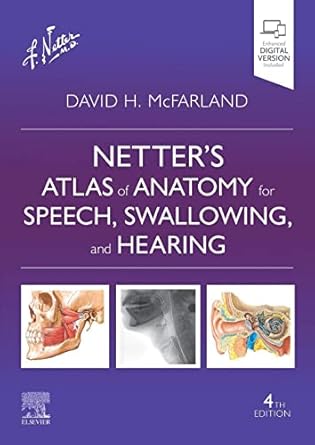 Netter’s Atlas of Anatomy for Speech, Swallowing, and Hearing-4E