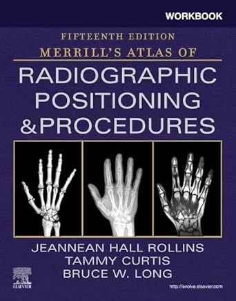 Workbook for Merrill's Atlas of Radiographic Positioning and Procedures-15E