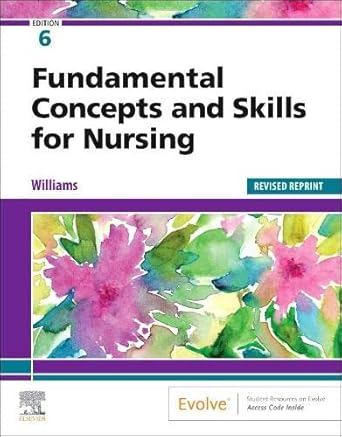 Fundamental Concepts and Skills for Nursing - Revised Reprint-6E