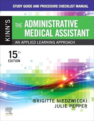 Study Guide and Procedure Checklist Manual for Kinn’s The Administrative Medical Assistant: 15E