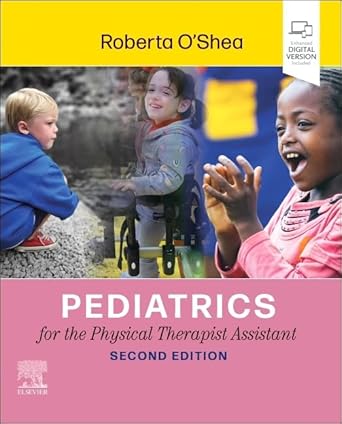 Pediatrics for the Physical Therapist Assistant:  2E