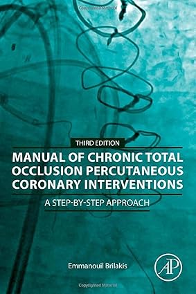 Manual of Chronic Total Occlusion Percutaneous Coronary Interventions: A StepbyStep Approach 3Ed.