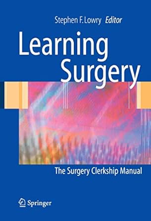 LEARNING SURGERY THE SURGERY CLERKSHIP MANUAL