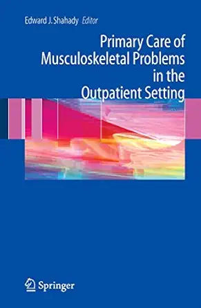PRIMARY CARE OF MUSCULOSKELETAL PROBLEMS IN THE