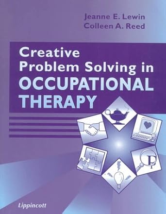 CREATIVE PROBLEM SOLVING IN OCCUPATIONAL THERAPY
