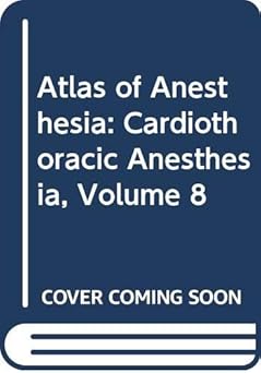 ATLAS OF ANESTHESIA:VOL-8: CARDIOTHORACIC ANATHESI