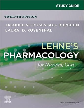 Study Guide for Lehne's Pharmacology for Nursing Care:  12E