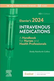 Elsevier’s 2024 Intravenous Medications: A Handbook for Nurses and Health Professionals - 40E