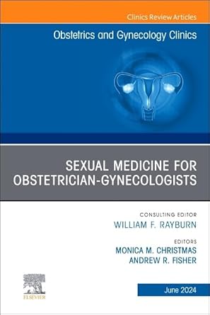 Sexual Medicine for Obstetrician-Gynecologists, An Issue of Obstetrics and Gynecology Clinics-1E