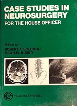 CASE STUDIES IN NEUROSURGERY FOR THE HOUSE OFFICER