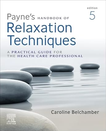 Payne's Handbook of Relaxation Techniques: A Practical Guide for the Health Care Professional - 5E