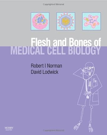 The Flesh & Bones of Med. Cell Biology -1E