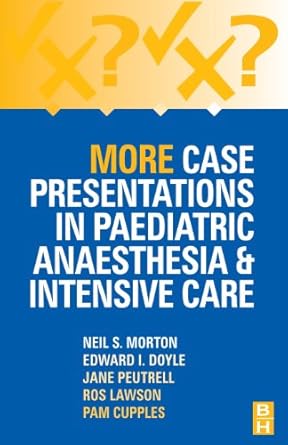 More Case Presentations in Paediatric Anaesthesia and Intensive Care-3E