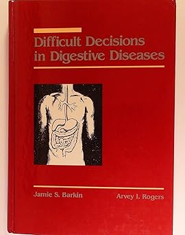 DIFFICULT DECISIONS IN DIGESTIVE DISEASES