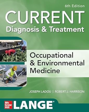 CURRENT Diagnosis & Treatment Occupational & Environmental Medicine - 6E